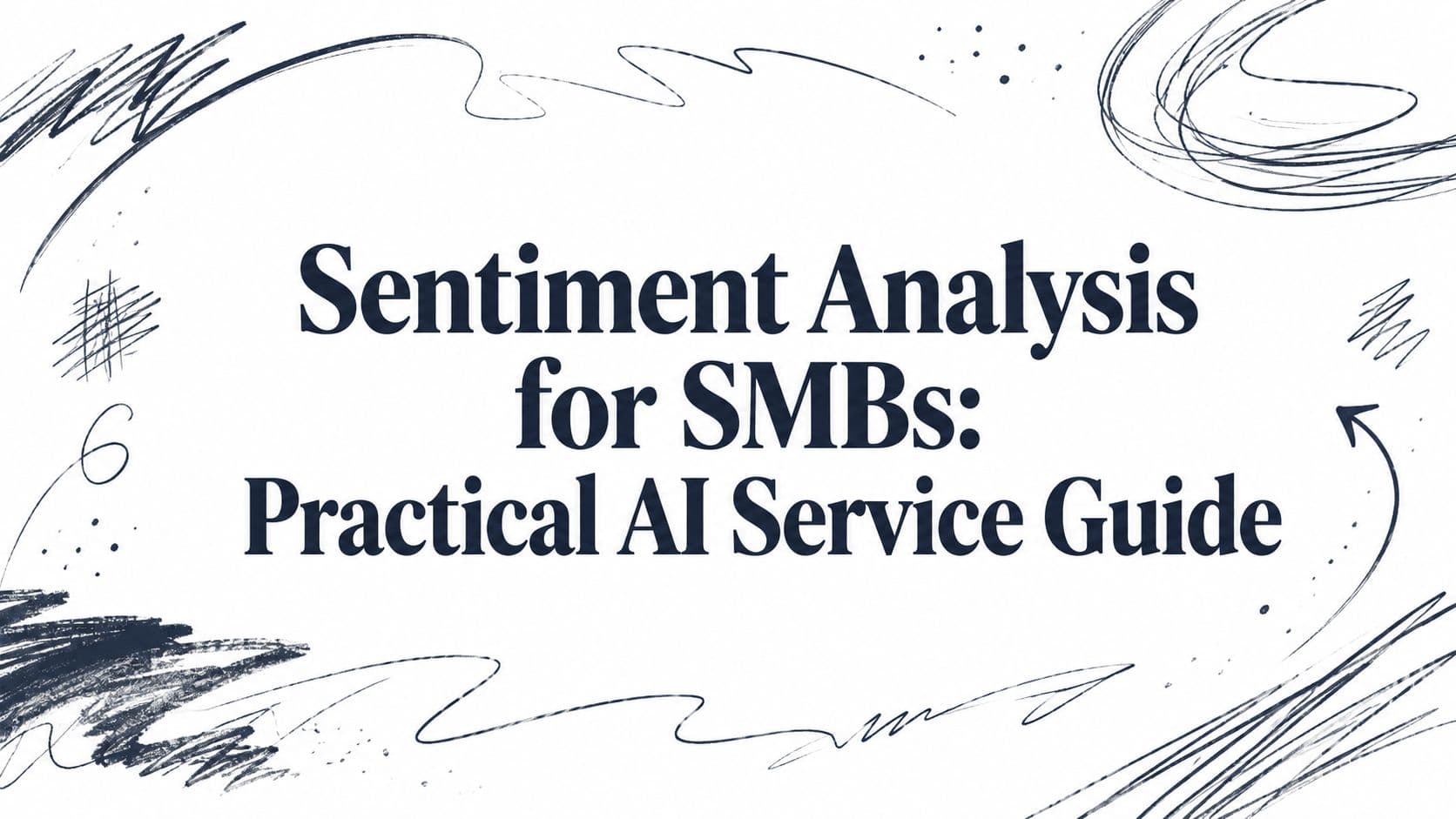 Sentiment Analysis for SMBs: Practical AI Service Guide
