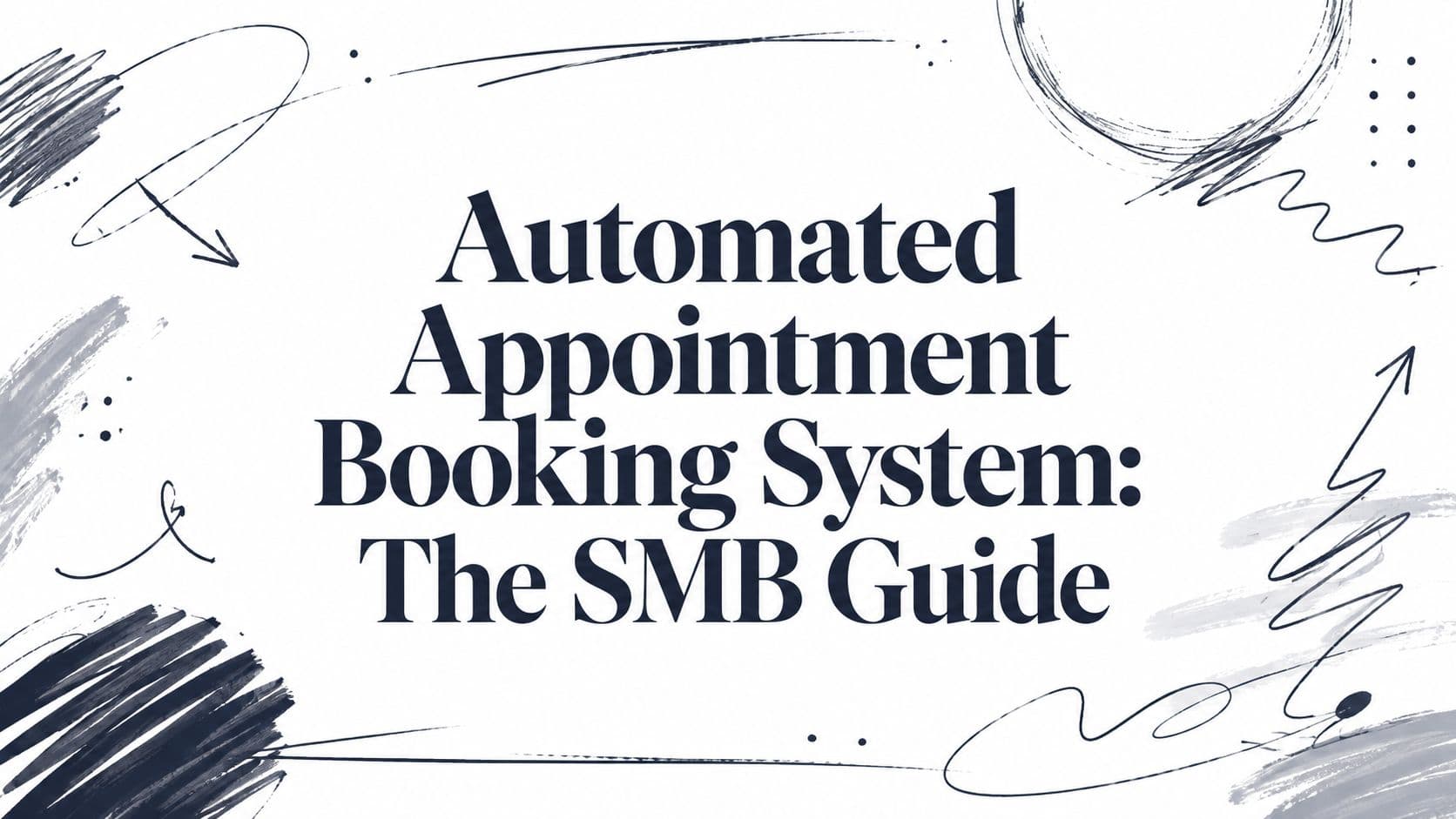 Automated Appointment Booking System: The SMB Guide
