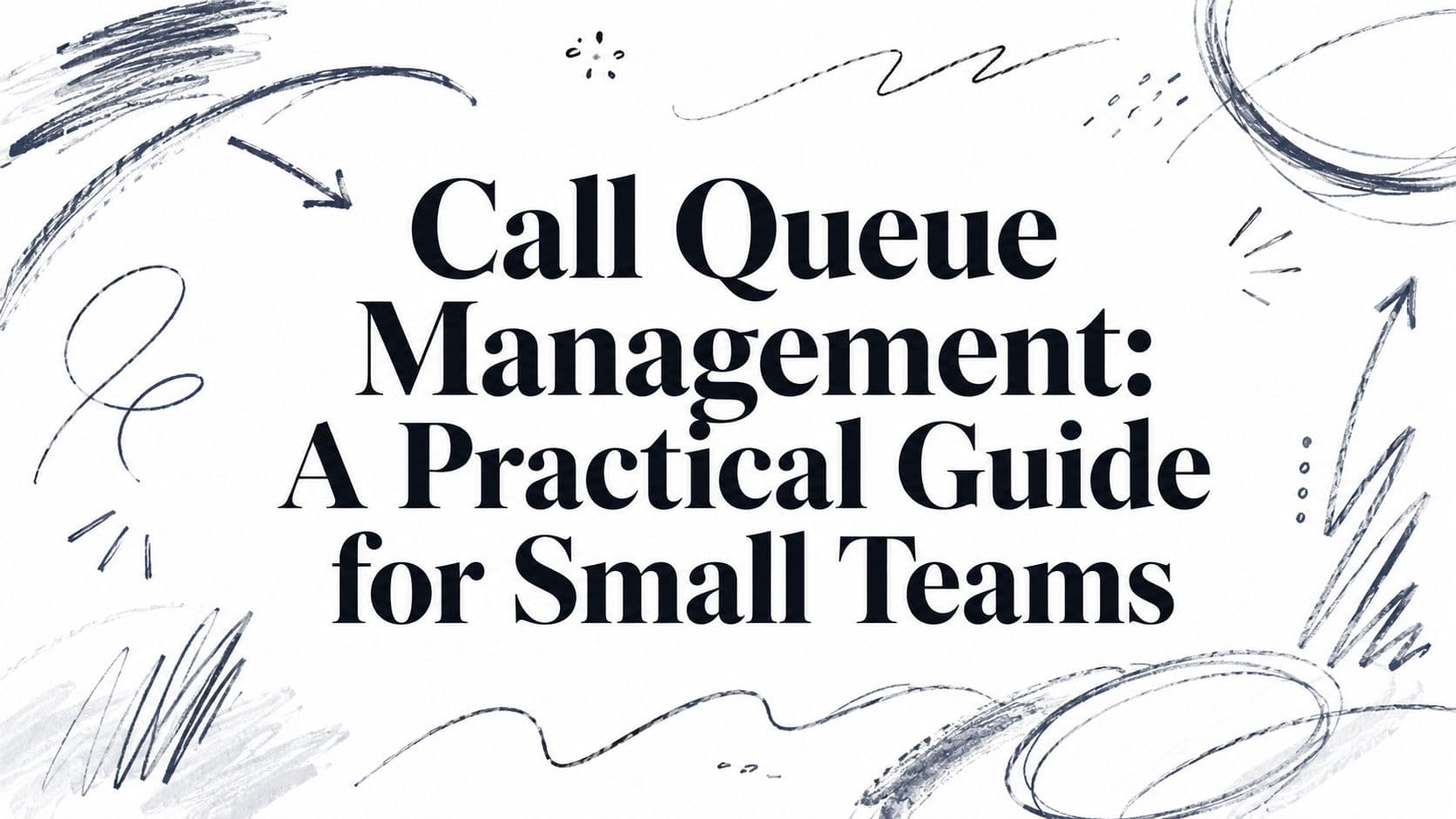 Call Queue Management: A Practical Guide for Small Teams