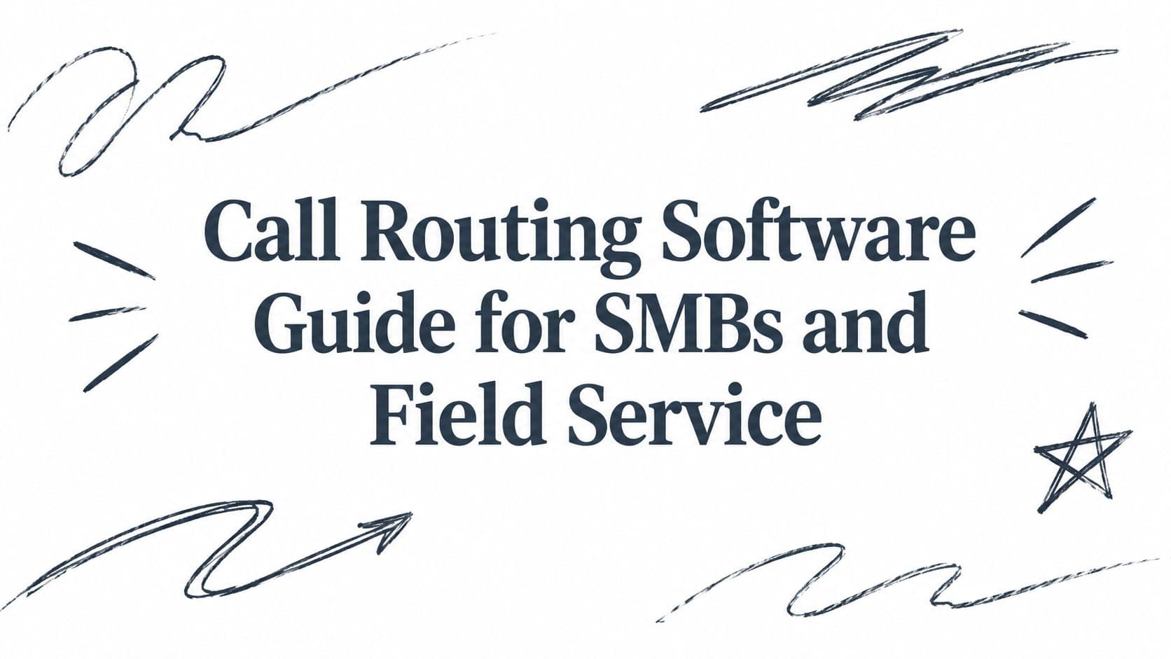 Call Routing Software Guide for SMBs and Field Service