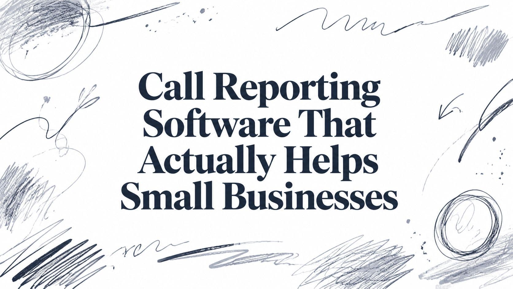 Call Reporting Software That Actually Helps Small Businesses