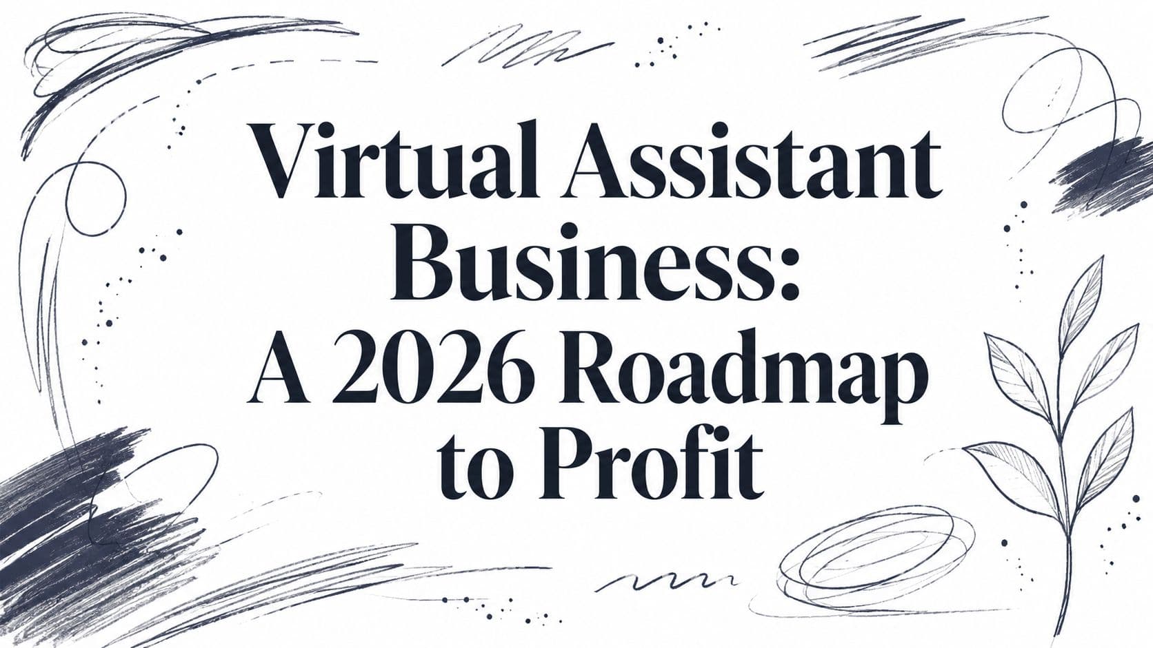 Virtual Assistant Business: A 2026 Roadmap to Profit