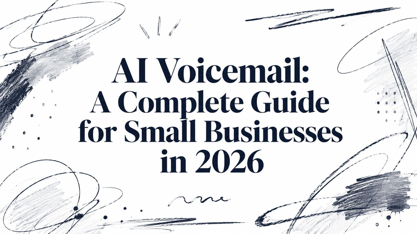 AI Voicemail: A Complete Guide for Small Businesses in 2026