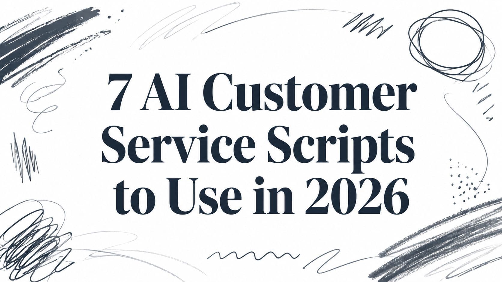 7 AI Customer Service Scripts to Use in 2026
